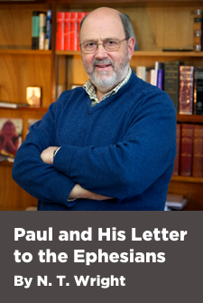 Paul and His Letter to the Ephesians by N. T. Wright (4.5 hour course)