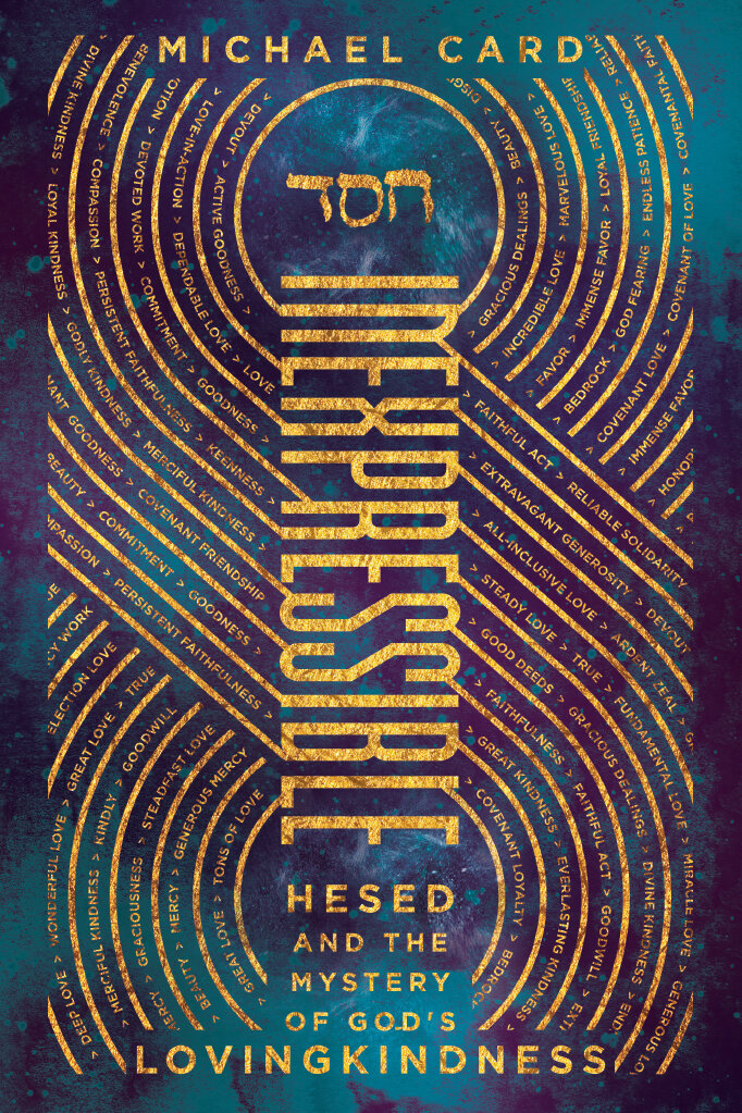 Inexpressible: Hesed and the Mystery of God’s Lovingkindness