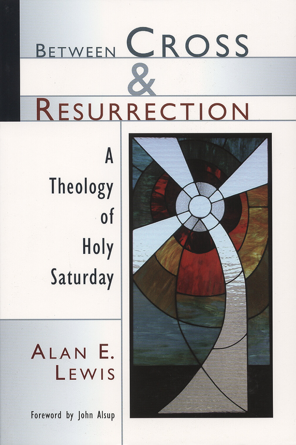 Between Cross and Resurrection: A Theology of Holy Saturday