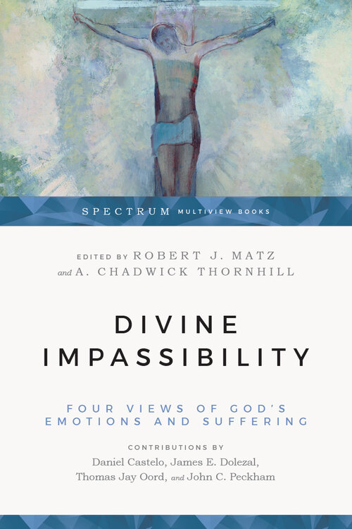 Divine Impassibility: Four Views of God's Emotions and Suffering (Spectrum Multiview Books)