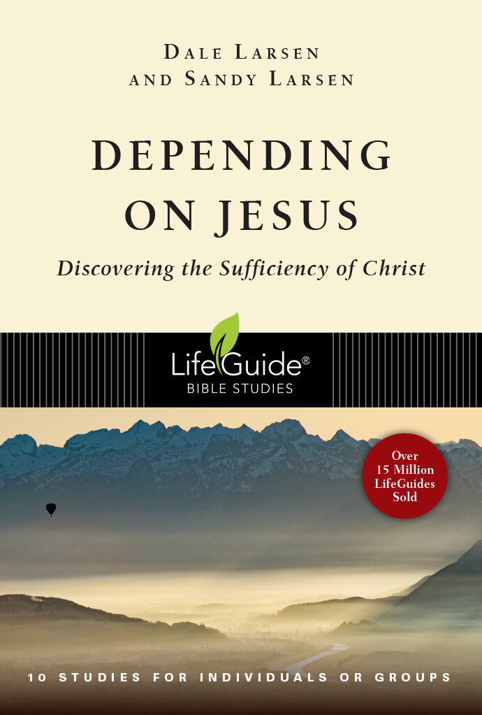 Depending on Jesus: Discovering the Sufficiency of Christ (LifeGuide Bible Studies)