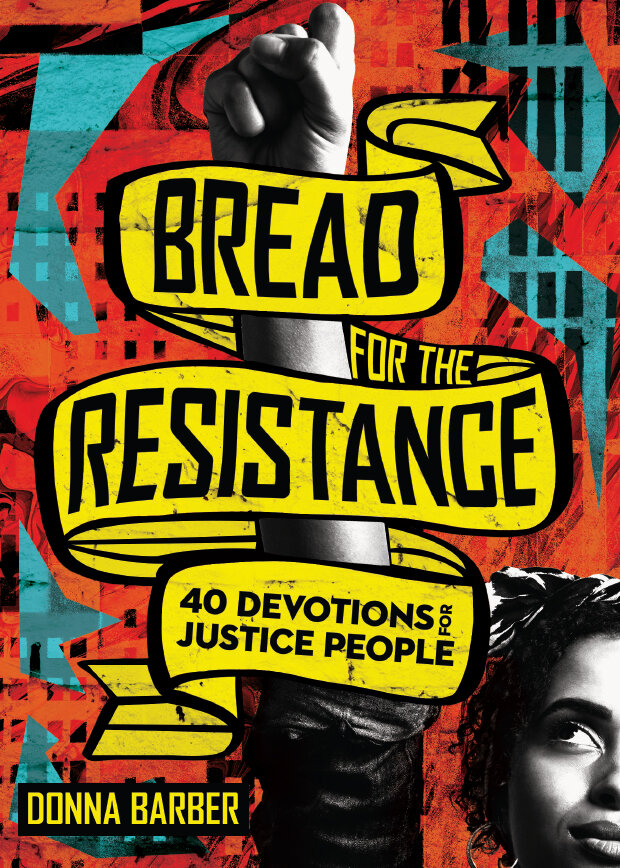 Bread for the Resistance: 40 Devotions for Justice People