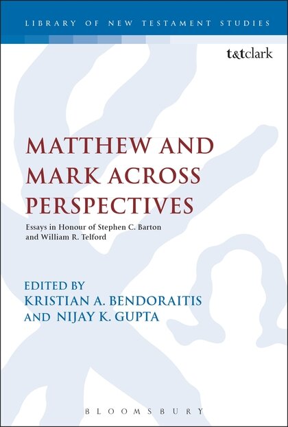 Matthew and Mark Across Perspectives: Essays in Honour of Stephen C. Barton and William R. Telford (Library of New Testament Studies | LNTS)