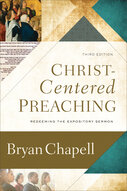 Christ-Centered Preaching: Redeeming the Expository Sermon, 3rd ed.