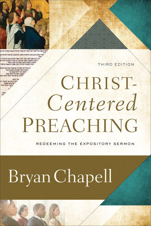 Christ-Centered Preaching: Redeeming the Expository Sermon, 3rd ed.