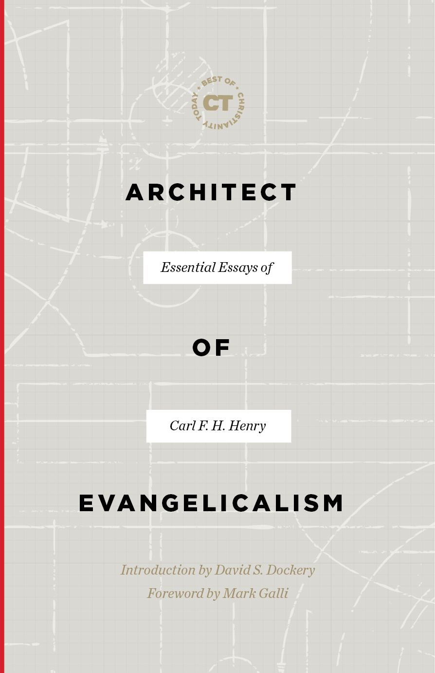 Architect of Evangelicalism: The Essential Essays of Carl F. H. Henry