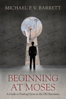Beginning at Moses: A Guide to Finding Christ in the Old Testament (Revised Edition)