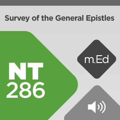 Mobile Ed: NT286 Survey of the General Epistles (11 hour course - audio)