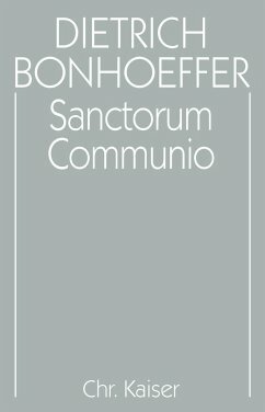 Sanctorum Communio: Eine dogmatische Untersuchung zur Soziologie der Kirche