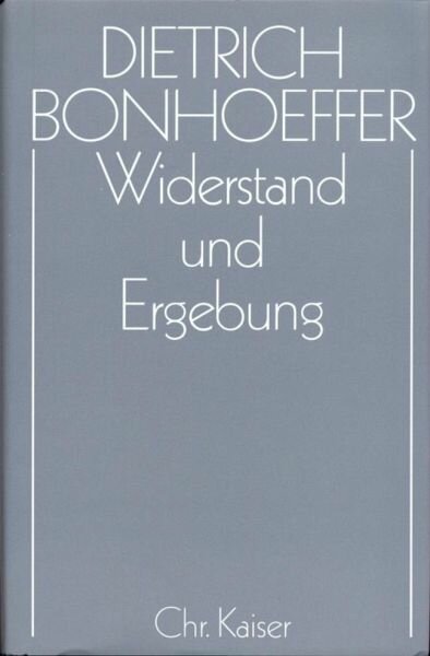 Widerstand und Ergebung: Briefe und Aufzeichnungen aus der Haft