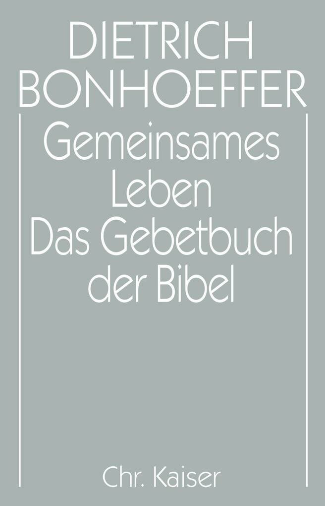 Gemeinsames Leben / Das Gebetbuch der Bibel