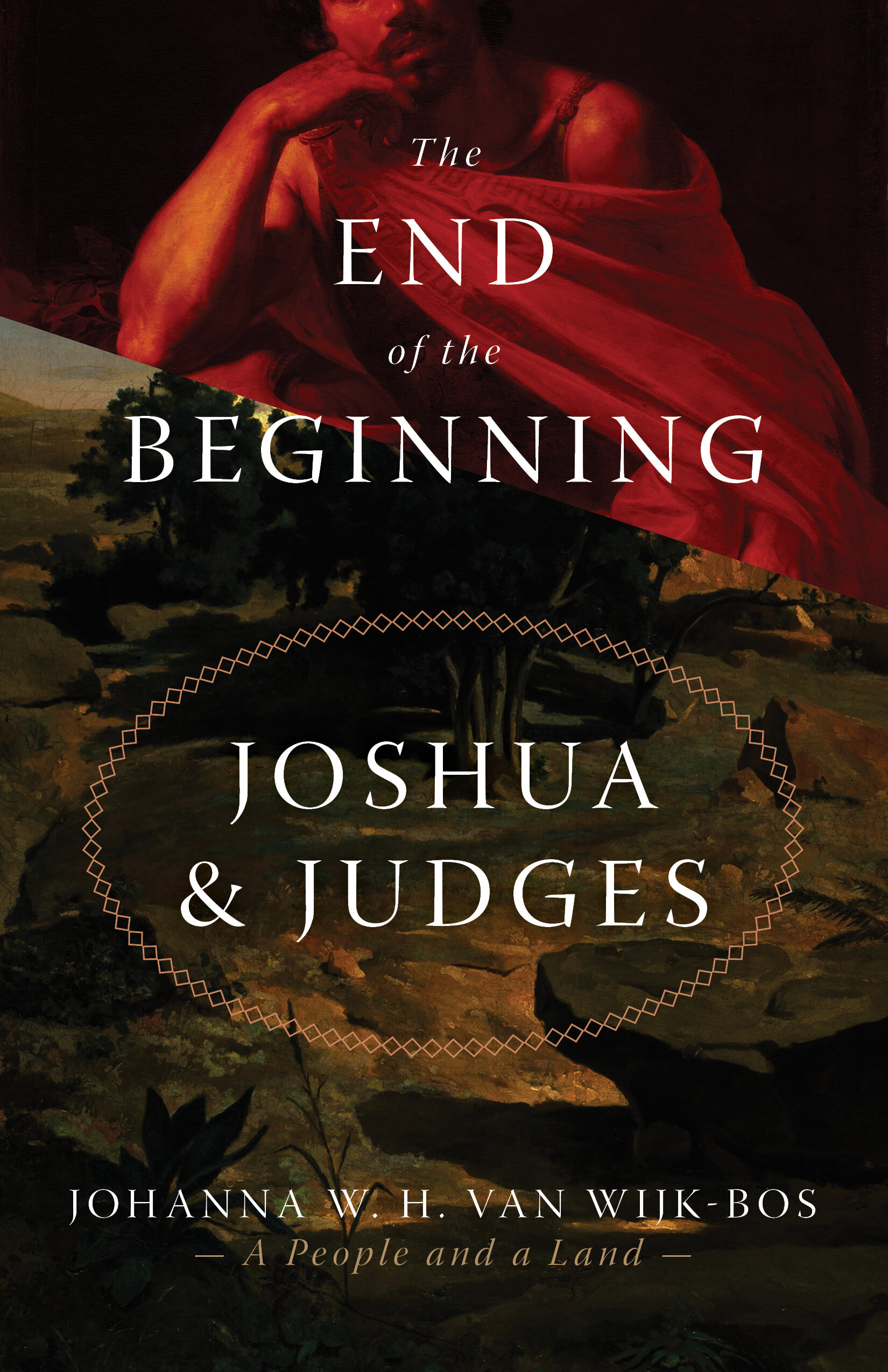 The End of the Beginning: Joshua and Judges (A People and a Land, vol. 1)