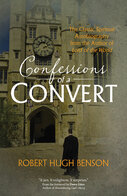 Confessions of a Convert: The Classic Spiritual Autobiography from the Author of Lord of the World