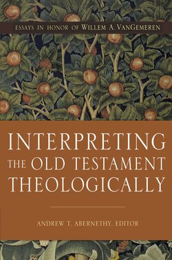 Interpreting the Old Testament Theologically: Essays in Honor of Willem A. VanGemeren