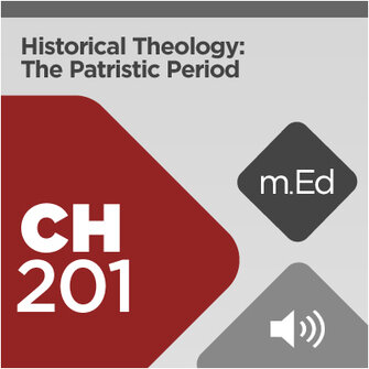 Mobile Ed: CH201 Historical Theology: The Patristic Period (11 hour course - audio)