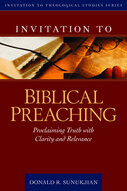 Invitation to Biblical Preaching: Proclaiming Truth with Clarity and Relevance