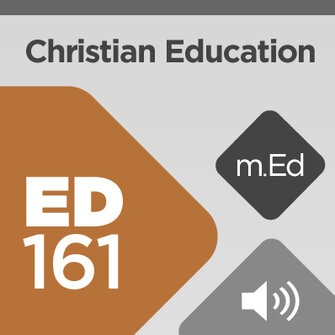 Mobile Ed: ED161 Christian Education: Foundations and Technology (11 hour course - audio)