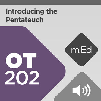 Mobile Ed: OT202 Introducing the Pentateuch (8 hour course - audio)