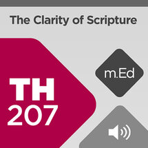 Mobile Ed: TH207 The Clarity of Scripture (0.5 hour course - audio)