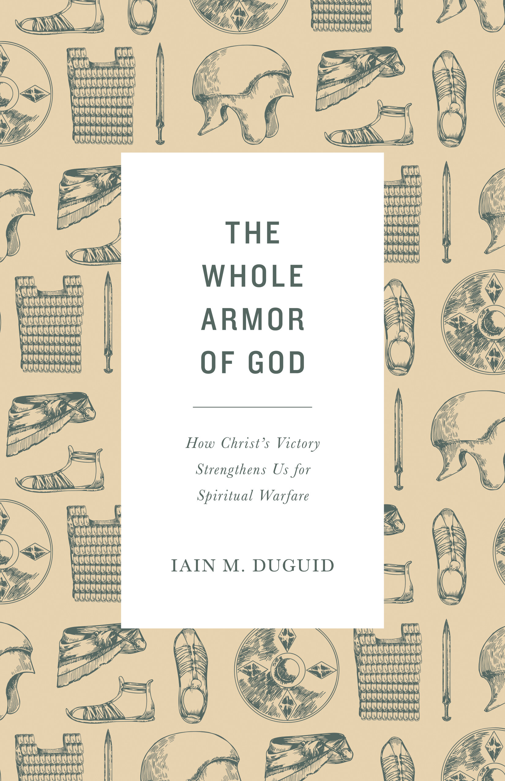 The Whole Armor of God: How Christ’s Victory Strengthens Us for Spiritual Warfare