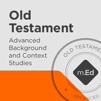 Old Testament: Advanced Background and Context Studies Certificate Program