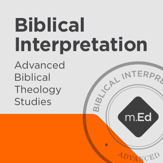 Biblical Interpretation: Advanced Biblical Theology Studies Certificate Program