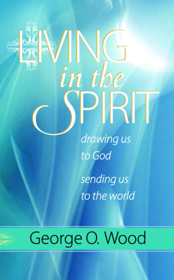 Living in the Spirit: Drawing Us to God, Sending Us to the World