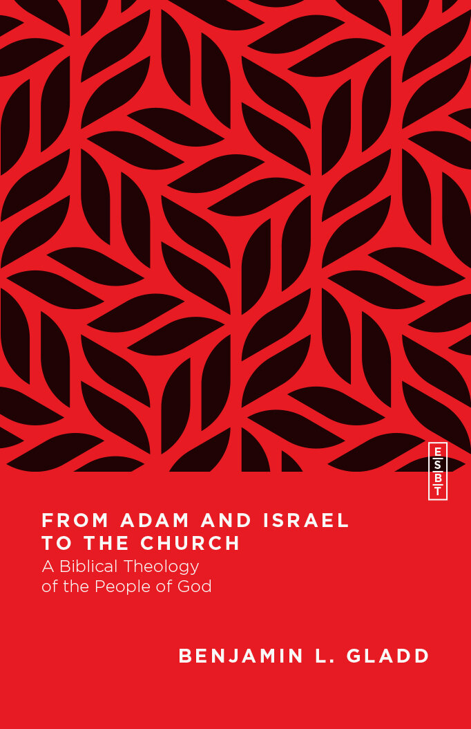 From Adam and Israel to the Church: A Biblical Theology of the People of God (Essential Studies in Biblical Theology | ESBT)