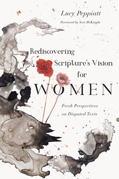 Rediscovering Scripture’s Vision for Women: Fresh Perspectives on Disputed Texts