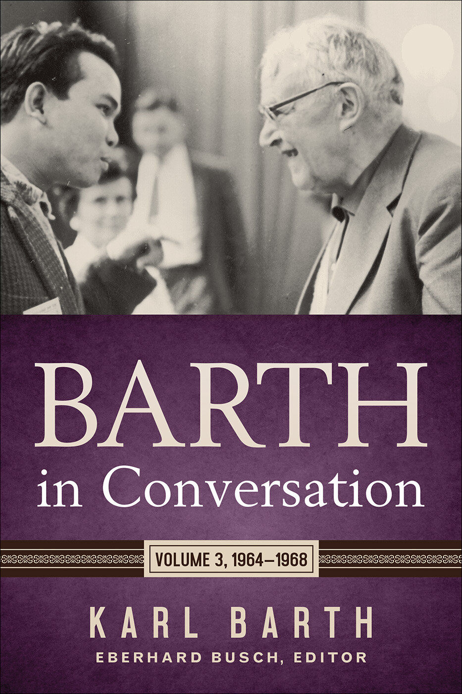 Barth in Conversation: Volume 3, 1964–1968