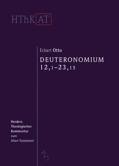 Deuteronomium 12-34, Erster Teilband 12,1 - 23,15 (Herders Theologischer Kommentar zum Alten Testament | HThKAT)