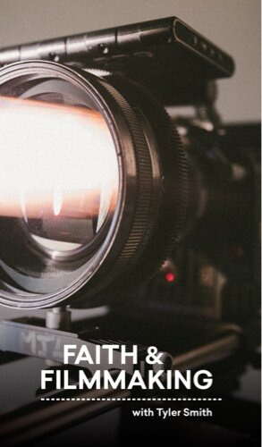 Faith and Filmmaking with Tyler Smith