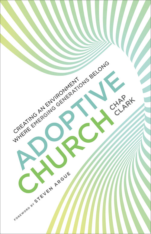 Adoptive Church: Creating an Environment Where Emerging Generations Belong
