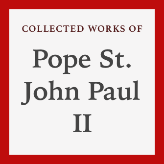 Collected Works of Pope St. John Paul II