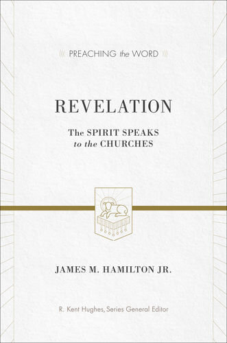 Preaching the Word: Revelation—The Spirit Speaks to the Churches
