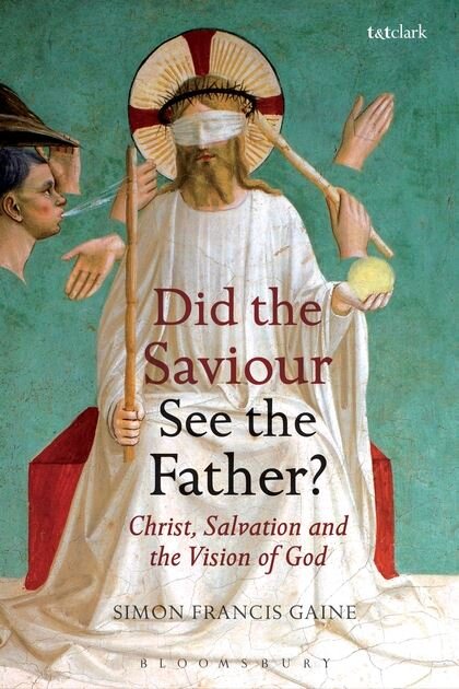 Did the Saviour See the Father? Christ, Salvation, and the Vision of God