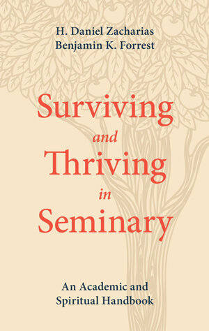 Surviving and Thriving in Seminary: An Academic and Spiritual Handbook