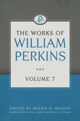 The Works of William Perkins, Volume 7