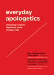 Everyday Apologetics: Answering Common Objections to the Christian Faith