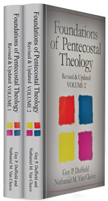 Foundations of Pentecostal Theology, Revised & Updated (2 vols.)