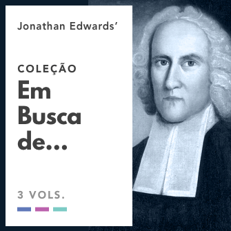 Jonathan Edwards - Série em Busca de...