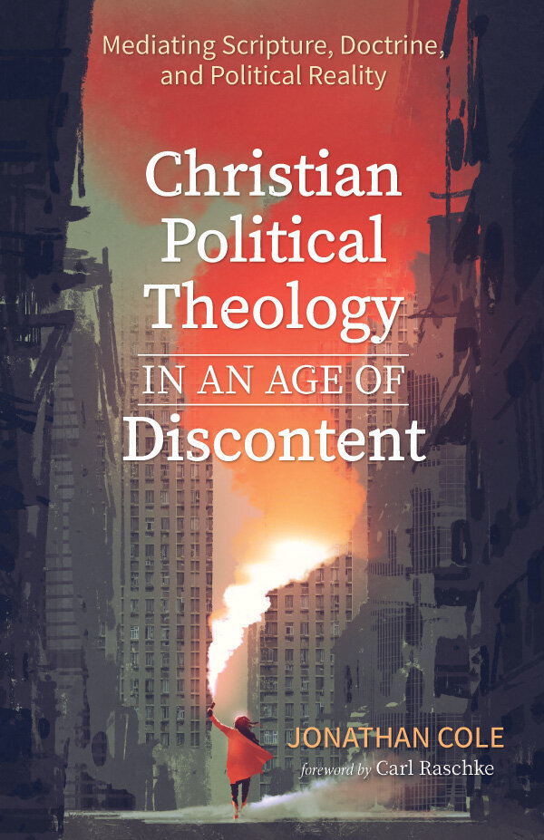 Christian Political Theology in an Age of Discontent ...