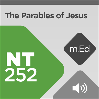 Mobile Ed: NT252 Parables of Jesus (6 hour course - audio)