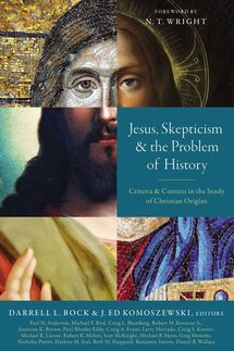 Jesus, Skepticism, and the Problem of History: Criteria and Context in the Study of Christian Origins