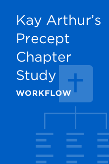 Kay Arthur’s Precept Chapter Study Workflow