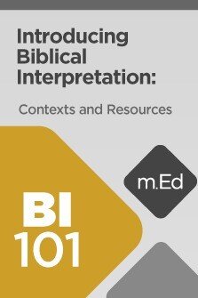 Mobile Ed: BI101 Introducing Biblical Interpretation: Contexts and Resources (5 hour course)