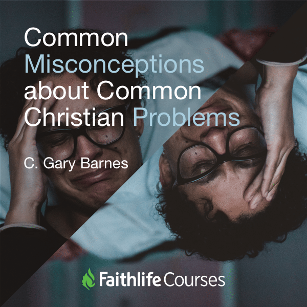 Common Misconceptions About Common Christian Problems (1.5 hour course