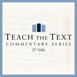Teach the Text Commentary Series | TTCS (21 vols.)