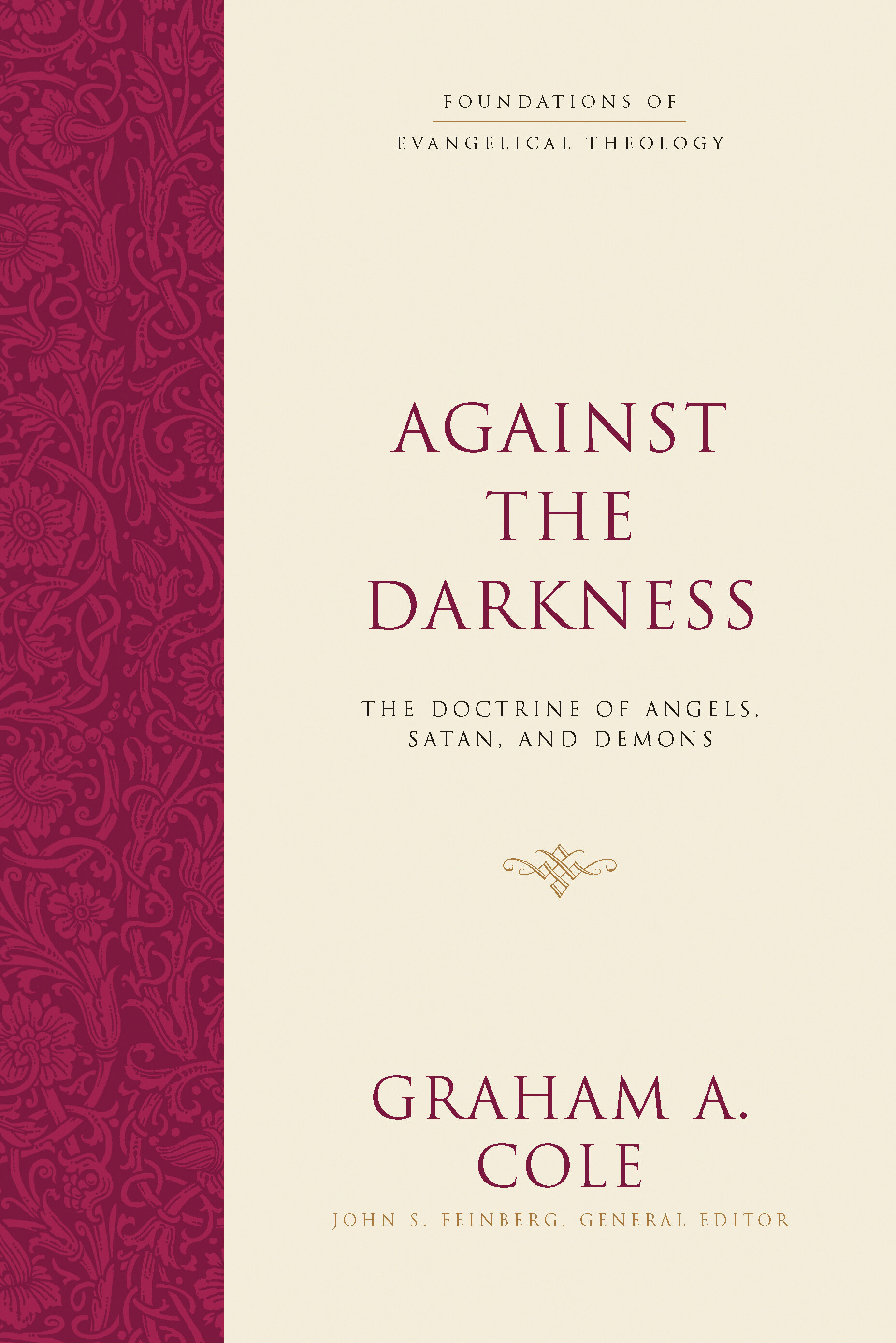 Against the Darkness: The Doctrine of Angels, Satan, and Demons (Foundations of Evangelical Theology)