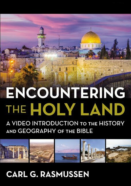 Encountering the Holy Land: A Video Introduction to the History and Geography of the Bible